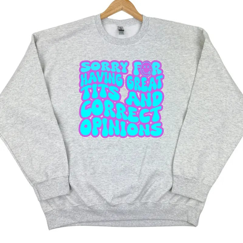 Sorry For Correct Opinions Sweatshirt 'NLB' T-Shirts, Hoodie | PrintMintTees.com