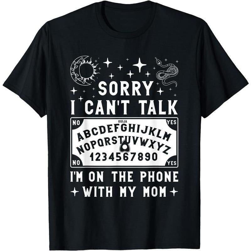 Sorry I Can't Talk I'm On The Phone With My Mom Ouija Board T-Shirt women's shirts style 02 Hoodie Sweatshirt