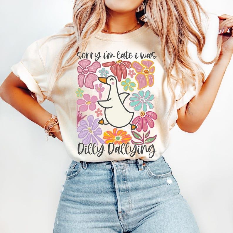 Sorry I'm Late I Was Dilly Dallying Goose Tshirt, Floral Goose Shirt, Sarcastic Retro T-Shirt, Funny Mama, Boho Floral,...