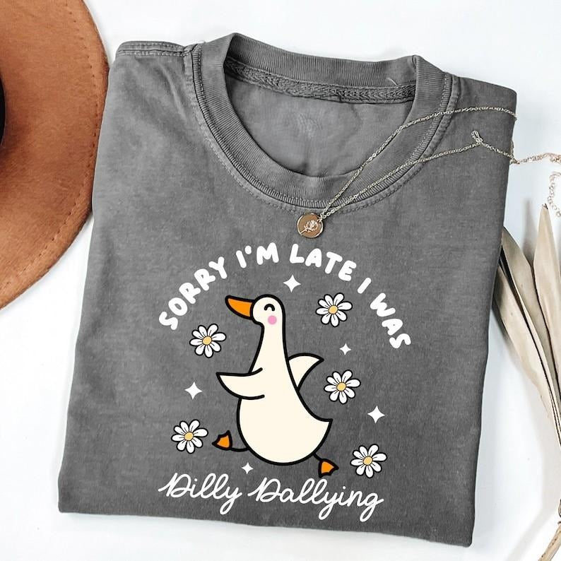 Sorry I'm Late I Was Dilly Dallying Goose Tshirt, Funny Goose Shirt, Silly Goose T-Shirt, Animal Humor Gift, Cute Goose...