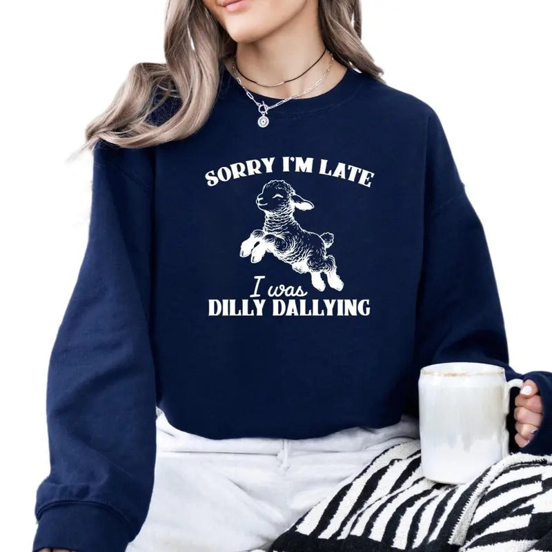 Sorry I'm Late I Was Dilly Dallying Sweatshirt, Baby Lamb Sheep Hoodie, Cute Sheep Shirt, Funny Animal Sheep, Unisex...