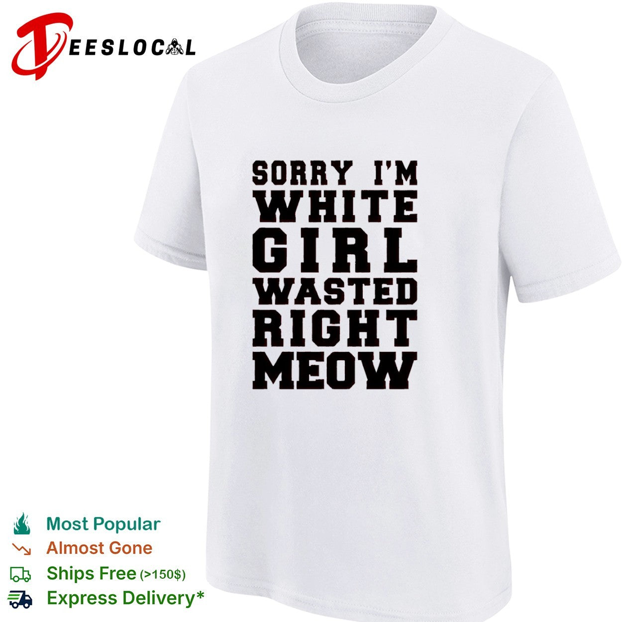 Sorry I m White Wasted Right Meow shirt
