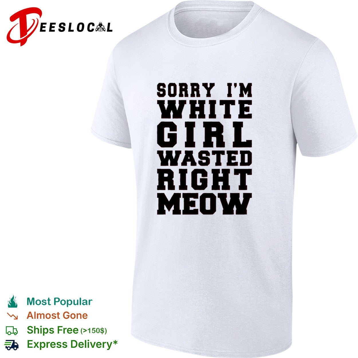 Sorry I m White Wasted Right Meow shirt