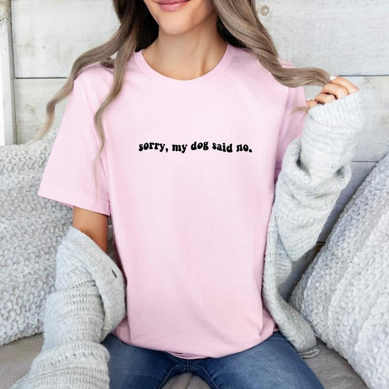 Sorry My Dog Said No Sweatshirt, Funny Dog Sweatshirt, Dog Mom Sweatshirt, Dog Mama Sweatshirt Full Color Print Shirt Hoodie