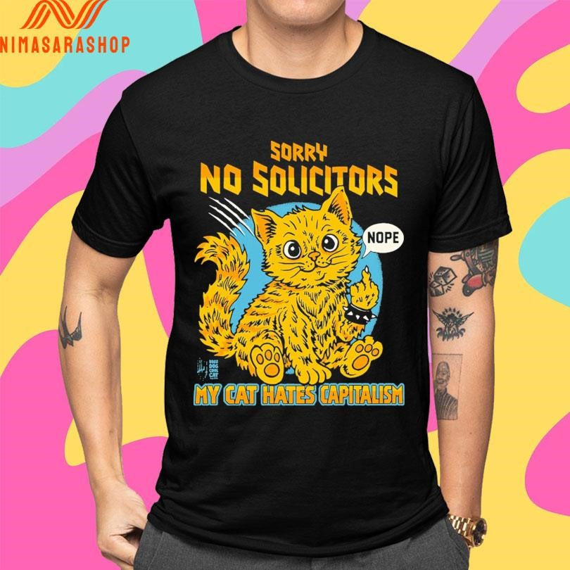Sorry No Solicitors Cat My Cat Hates Capitalism Nope Shirts