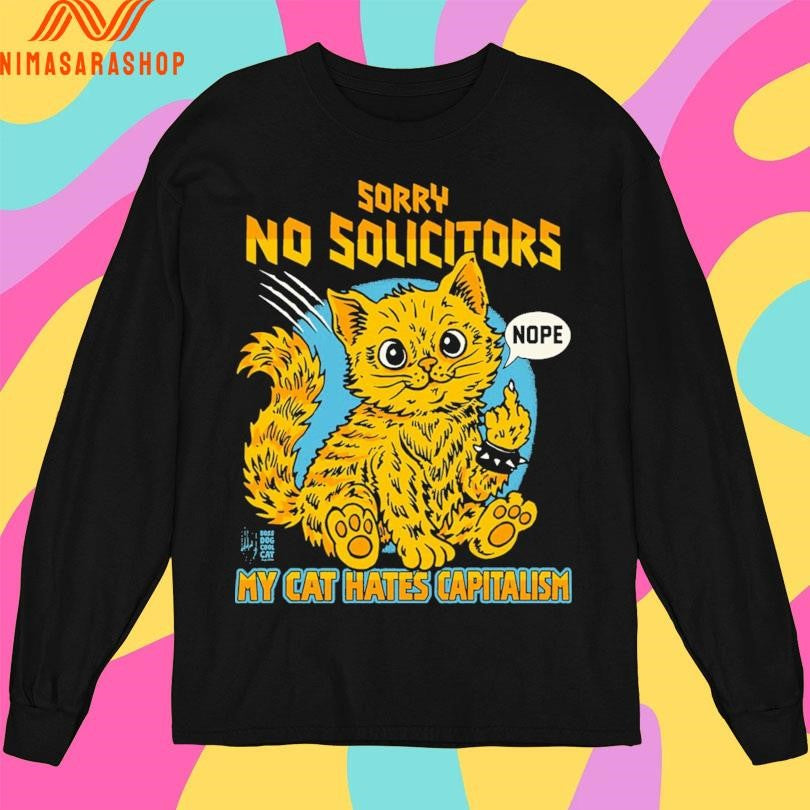 Sorry No Solicitors Cat My Cat Hates Capitalism Nope Shirts