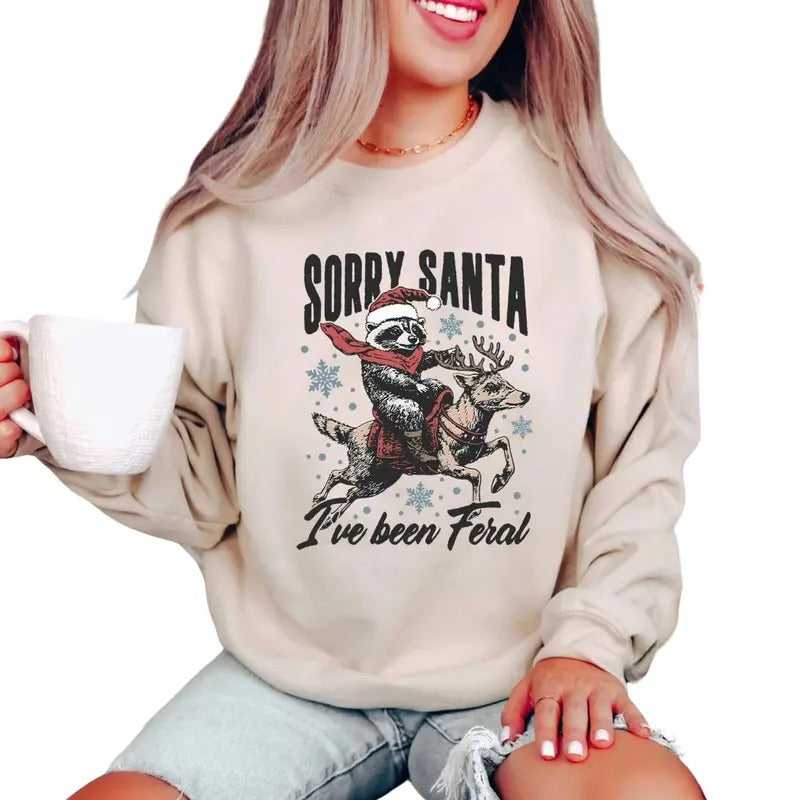 Sorry Santa I've been Feral Sweatshirt, Funny Christmas Shirt, Christmas Season Feral Raccoon Shirt Hoodie