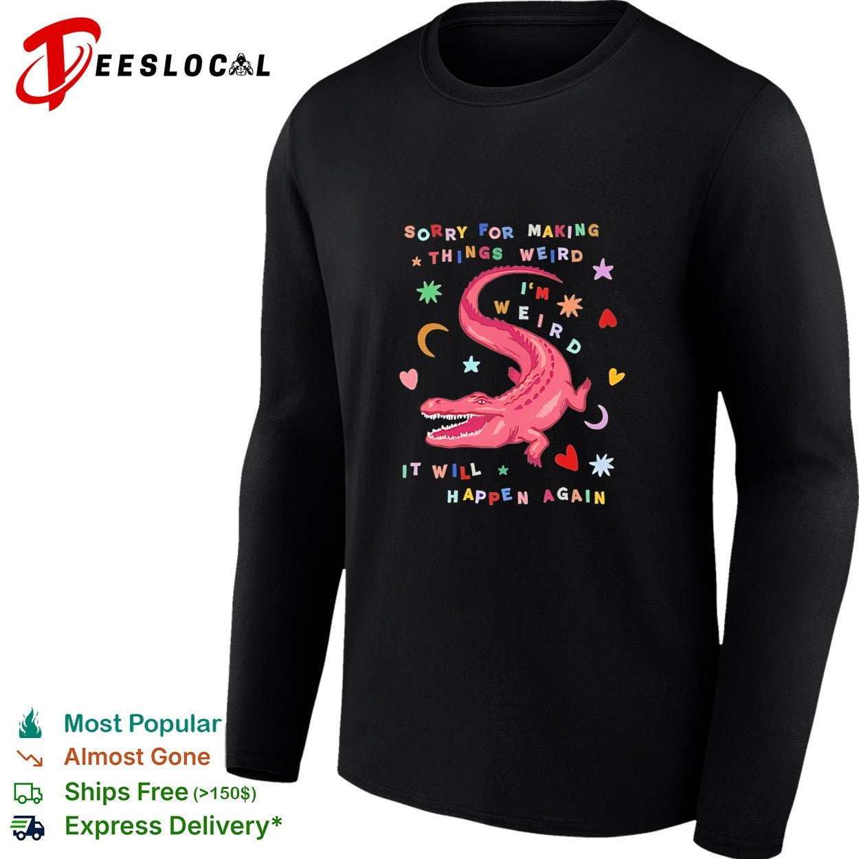 Sorry for Making Things Weird Cute Pink Alligator Funny Weirdo shirt
