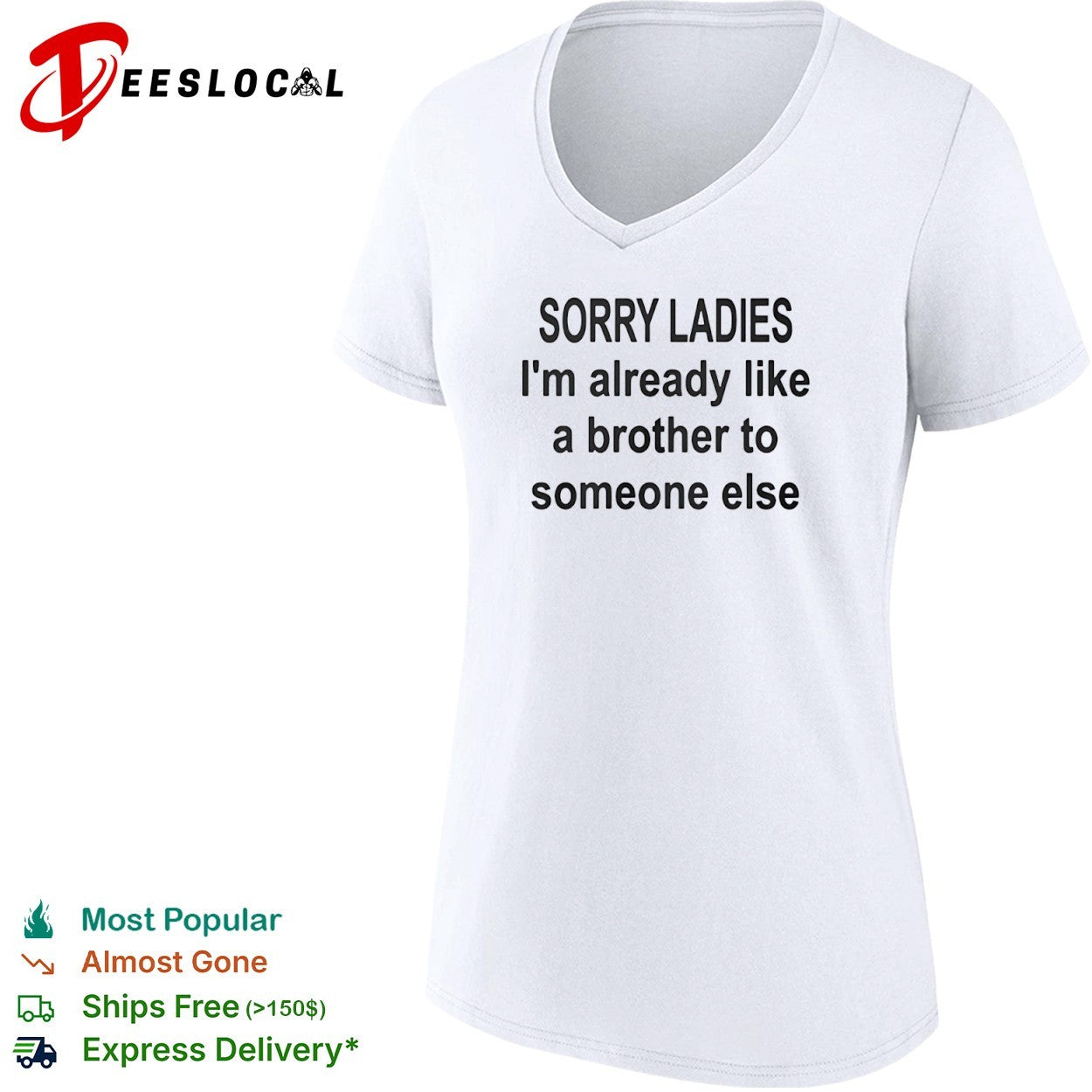 Sorry ladies I am already like a brother to someone else shirt