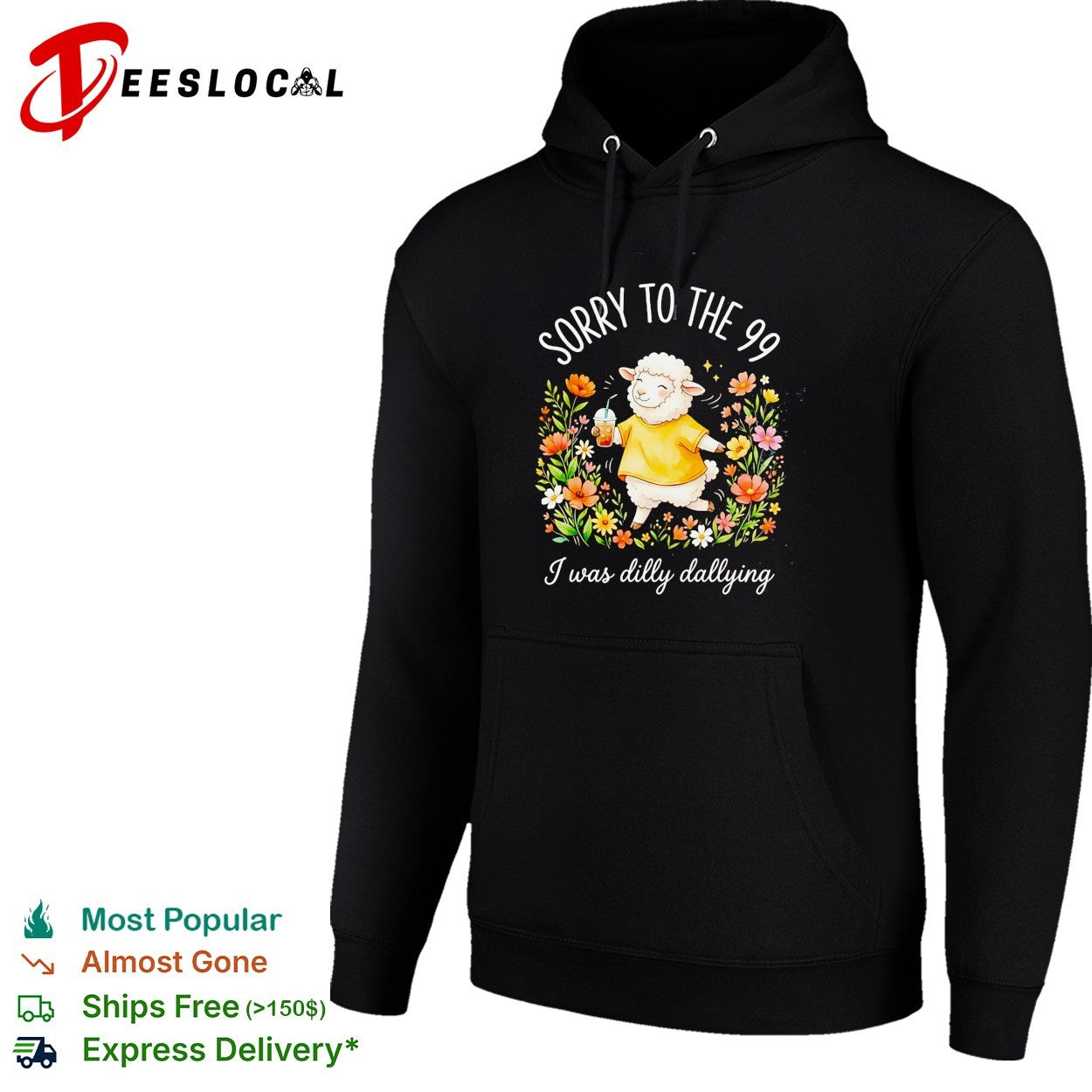 Sorry to the 99 I was dilly dallying sheep shirt