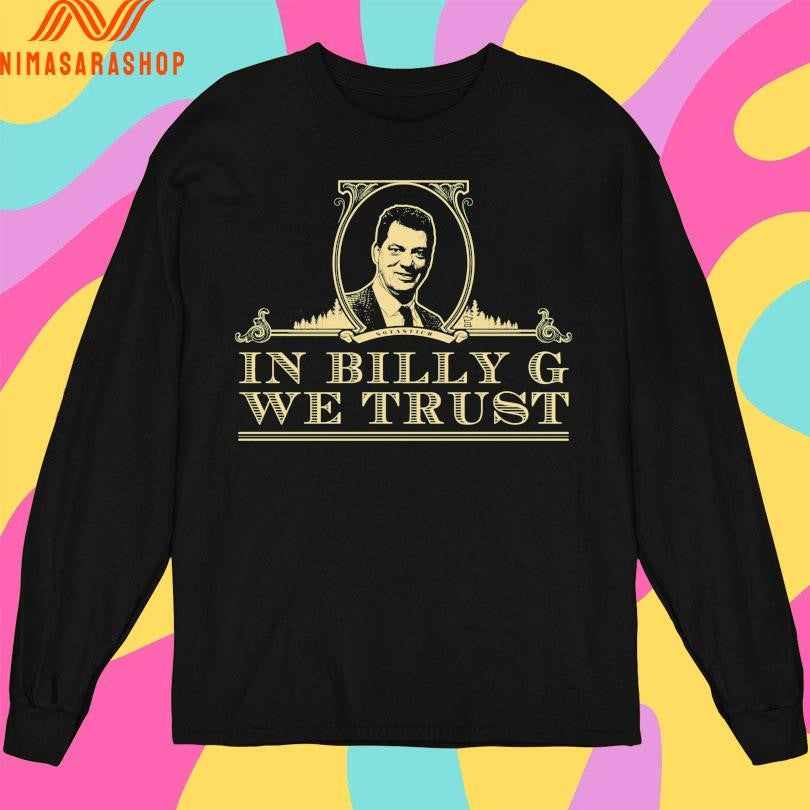 Sotastick In Billy G We Trust Shirts