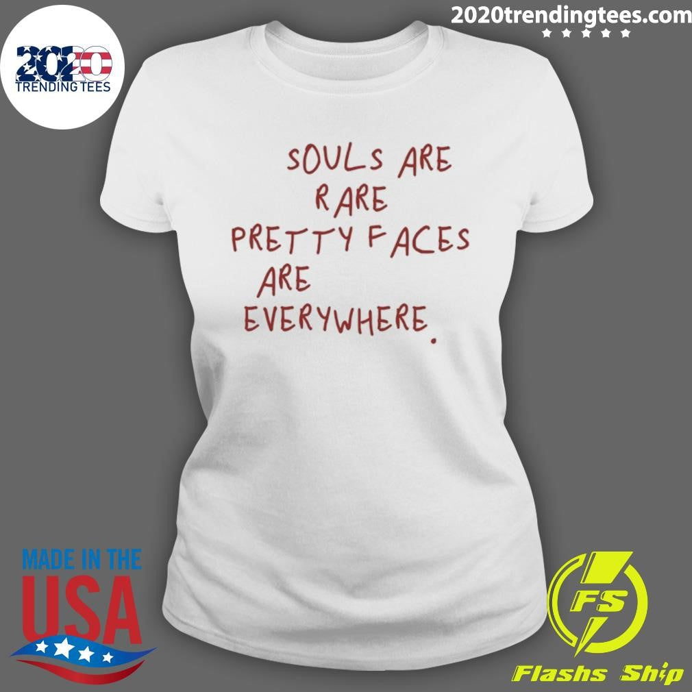 Souls Are Rare Pretty Faces Are Everywhere Shirt
