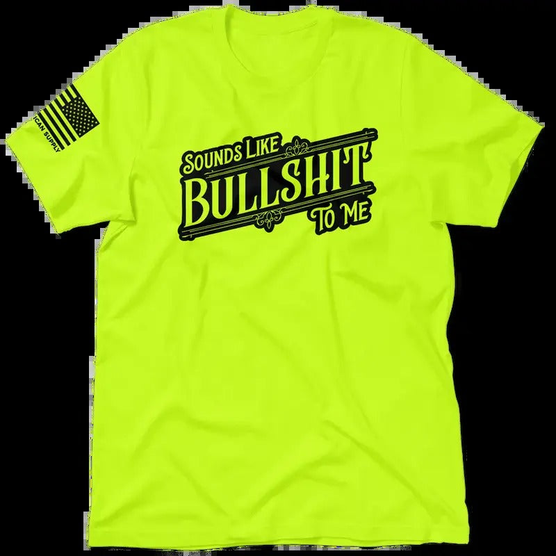 Sounds Like Bull Shit - Hi Visibility Safety Yellow Work T-Shirt Jersey Menswear For Blue Collar Workers | Funny,...
