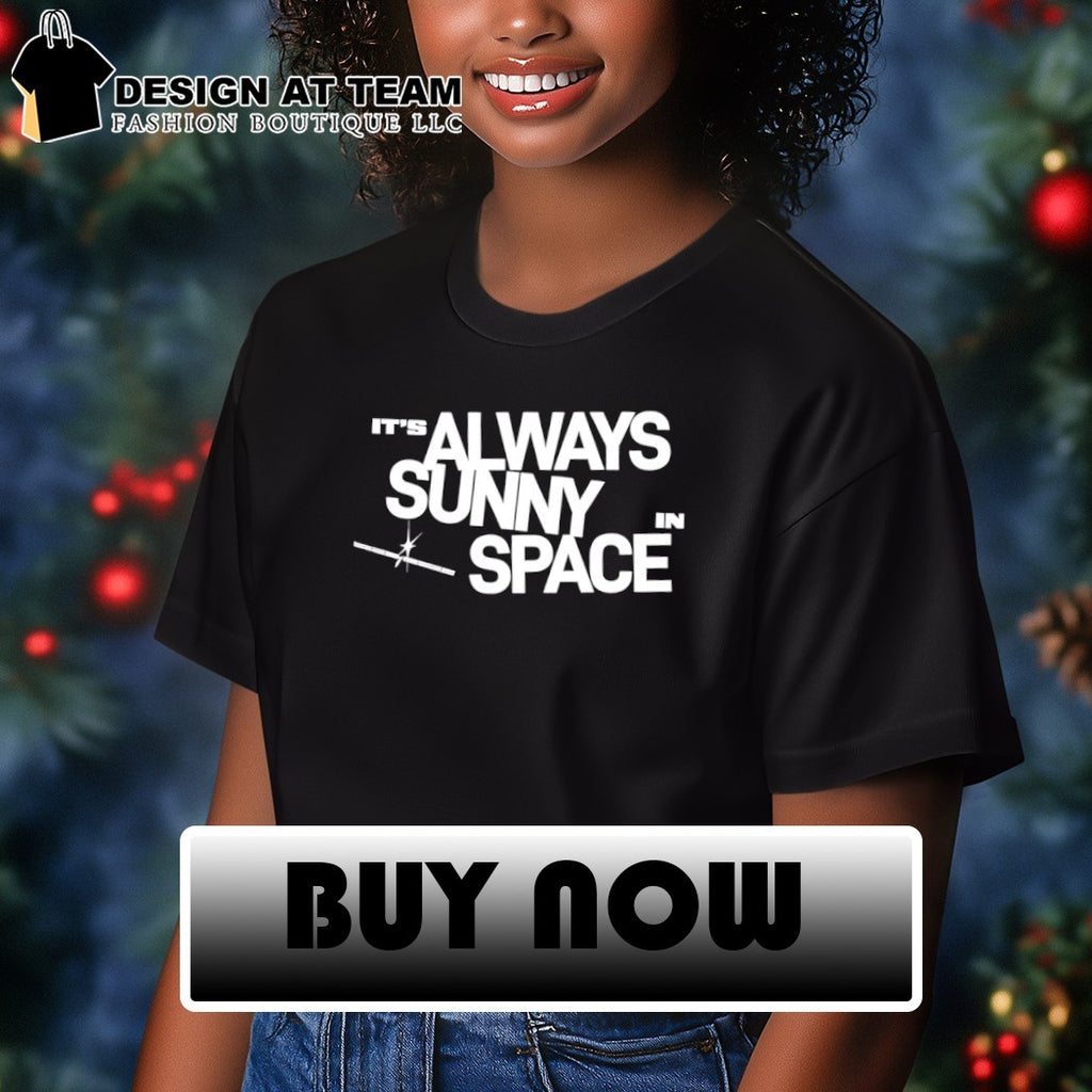 Space x AI Satellites It’s Always Sunny in Space shirt