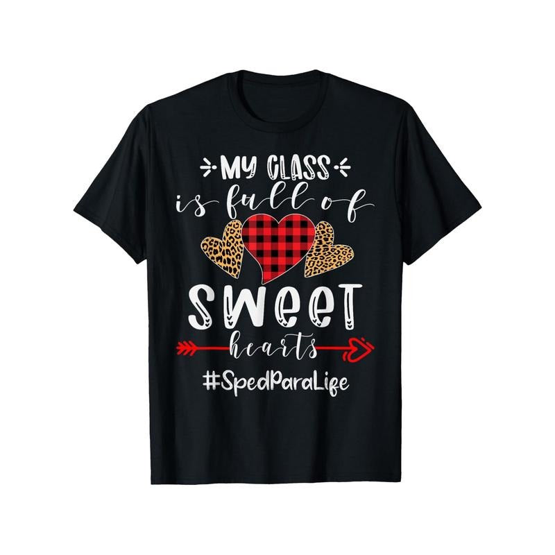 Sped Para My Class Is Full Of Sweet Hearts Valentines day T-Shirt Trump 100% Pure Cotton Gift For Men Women Dad Mom And...
