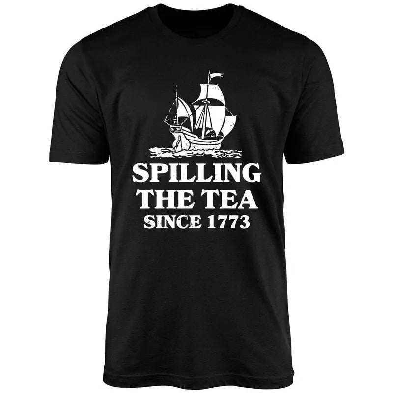 Spilling The Tea Since 1773 Uniex Shirt Hoodie Sweatshirt | PrintMintTees.com