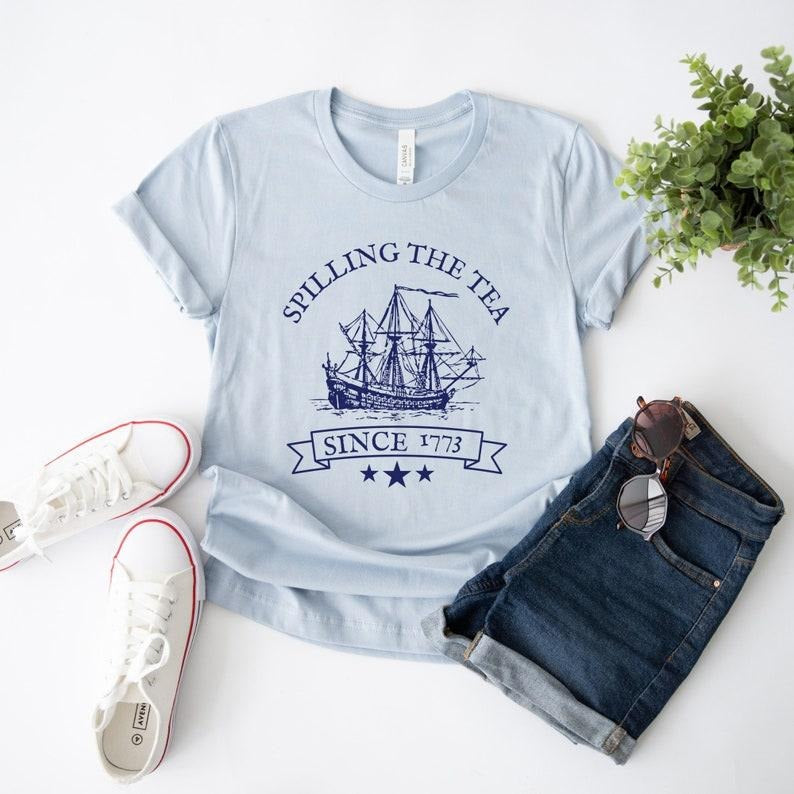 Spilling the Tea Since 1773, Funny Fourth of July Shirt, Patriotic Shirt, History Teacher Gift, Independence Day, USA...
