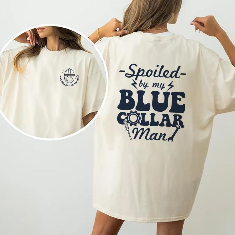 Spoiled By My Blue Collar Man Shirt, Spoiled Blue Collar Girlfriend T-shirt, Blue Collar Wife Double Sided Graphic...