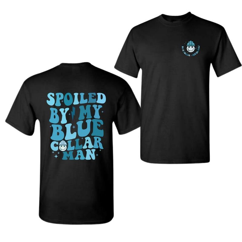 Spoiled By My Blue Collar Man T-Shirt, Vintage Shirt, Crew Neck Shirt, New Shirt, Full Color, Full Size Classic Cotton...