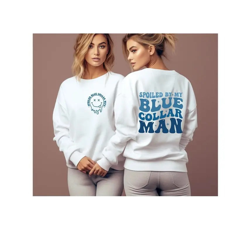 Spoiled By My, Blue Collar Man, Sweatshirt, Blue Collar, Spoiled Girlfriend Sweater, Funny Blue Collar Sweater Shirt Hoodie