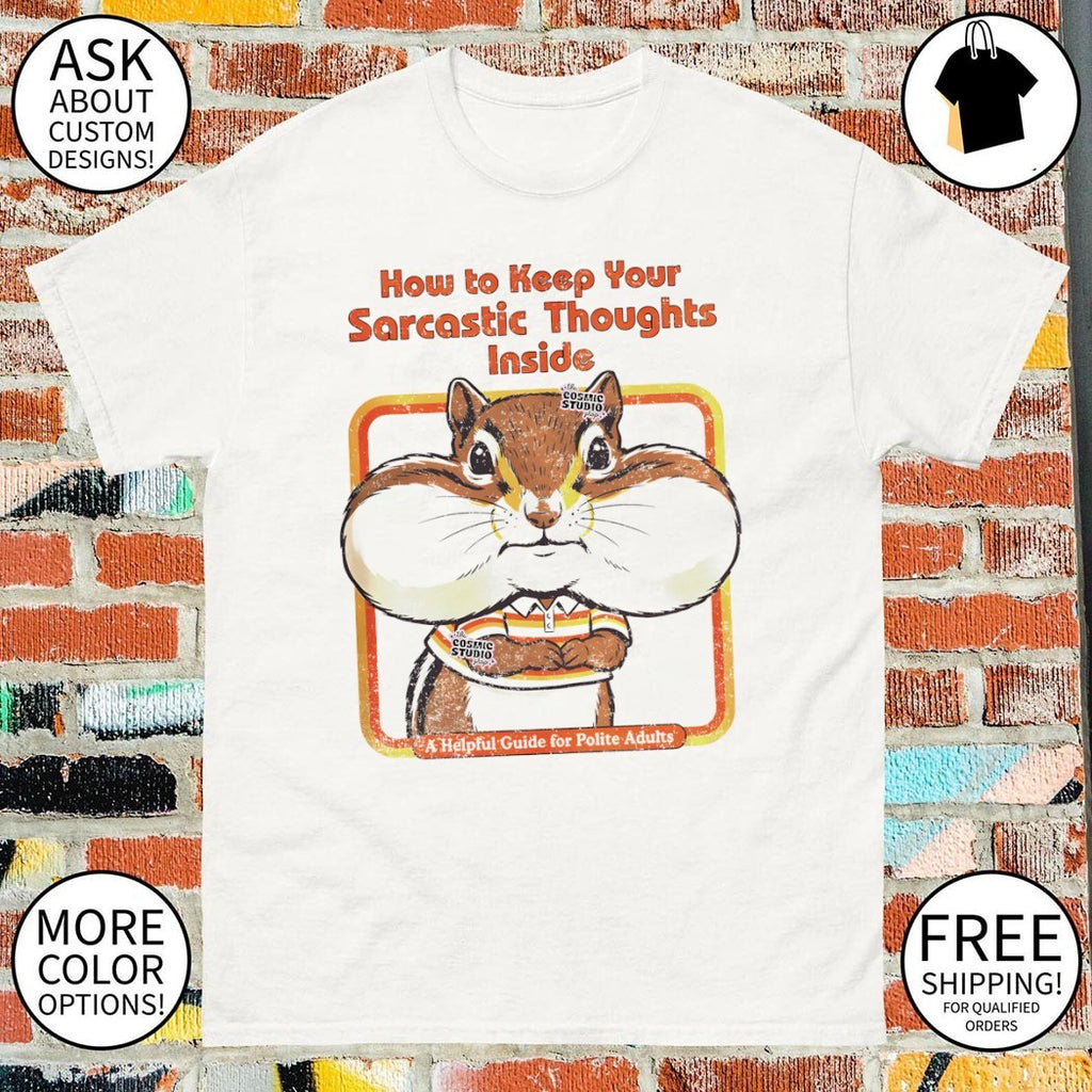 Squirrel how to keep your sarcastic thoughts inside shirt