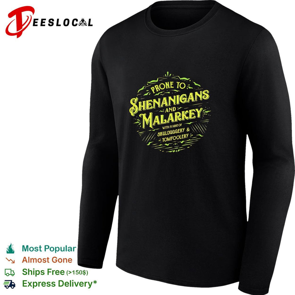 St Patricks Day funny saying green typography prone to shenanigans and malarkey with a hint of skulduggery tomfoolery shirt