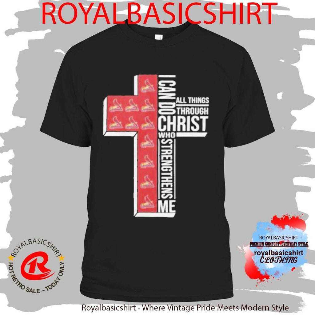 St. Louis Cardinals Baseball Cross I Can Do All Things Through Christ Shirt