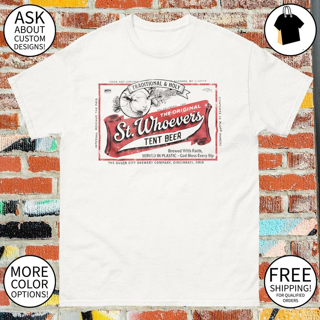 St. Whoever’s Tent Beer The Original Traditional and Holy vintage shirt