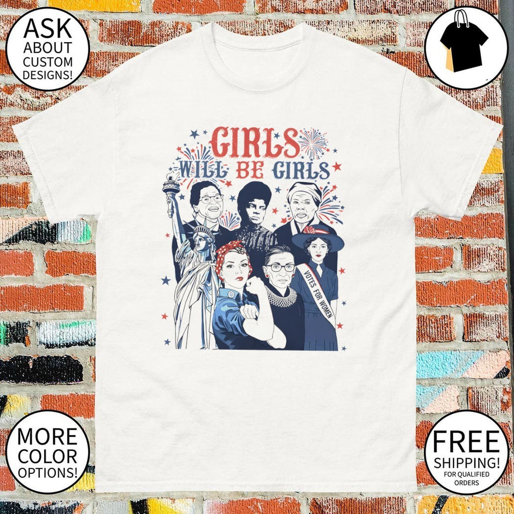 Statue of Liberty Rosie the Riveter Girls Will Be Girls 4th of July shirt