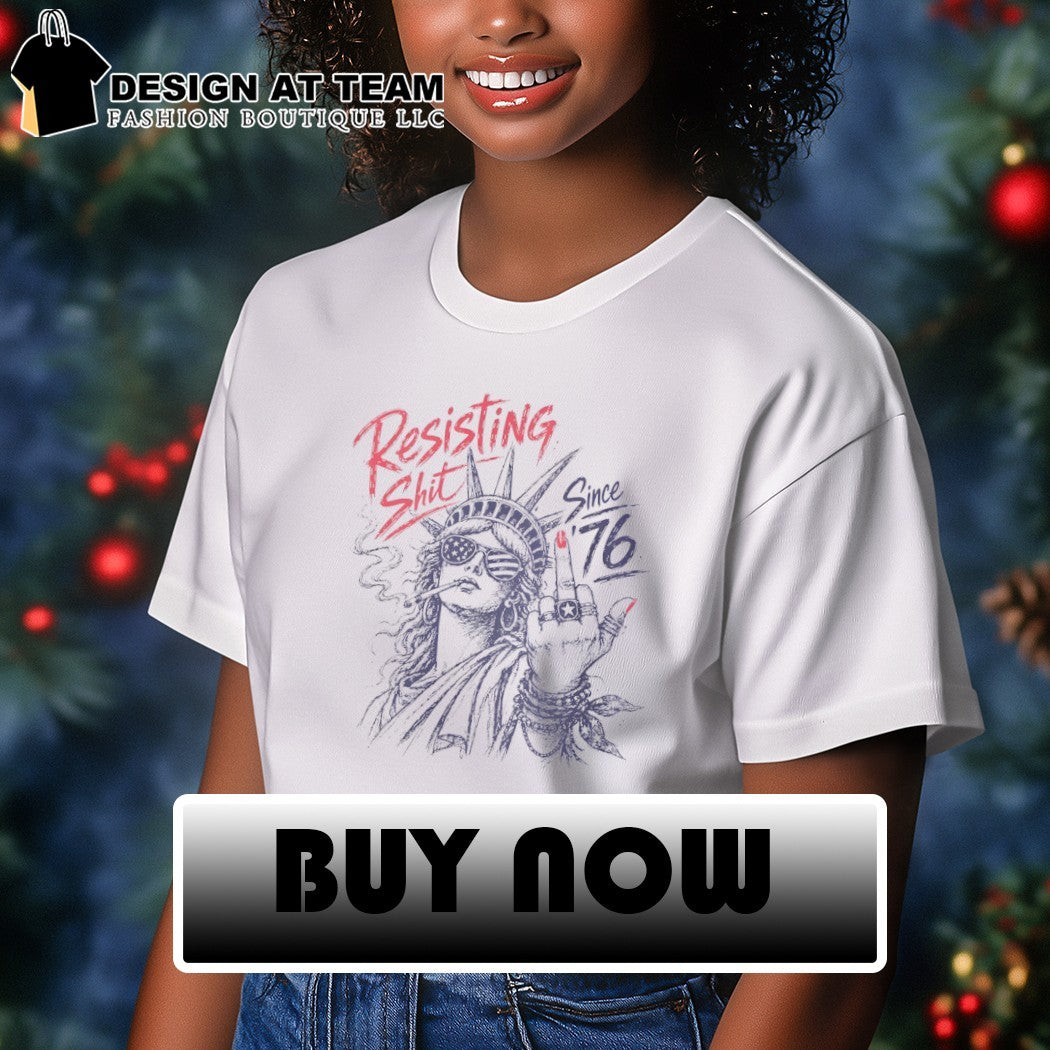 Statue of Liberty middle finger Resisting Shit since 1776 4th Of July shirt