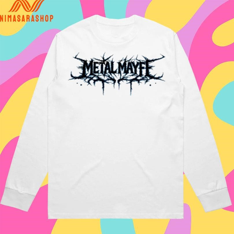 Stay Metal Mayfe Shirts