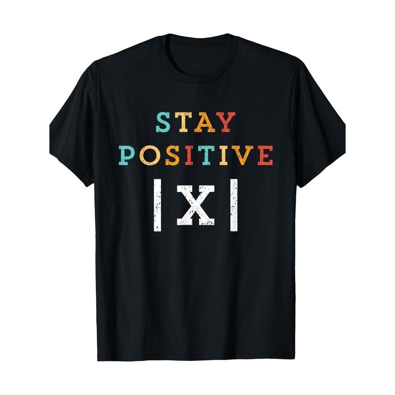 Stay Positive and Fun Math Teacher Student School T-shirt -100% Cotton Made in USA Hoodie Sweatshirt | PrintMintTees.com