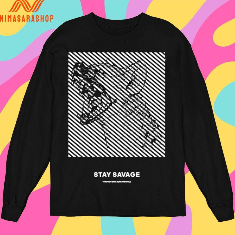 Stay Savage Dog Through Skin Bone And Soul Shirts