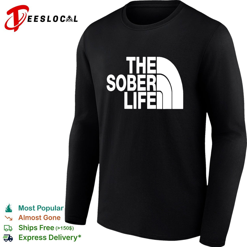 Stay Sober The Sober Life parody shirt