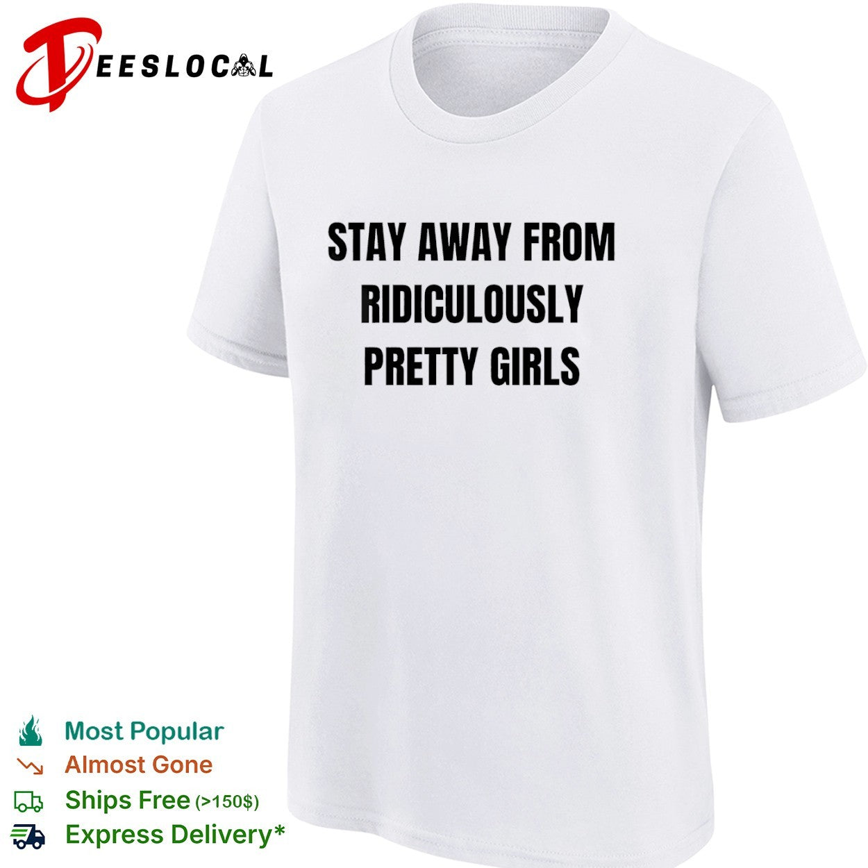 Stay away from ridiculously pretty girls shirt