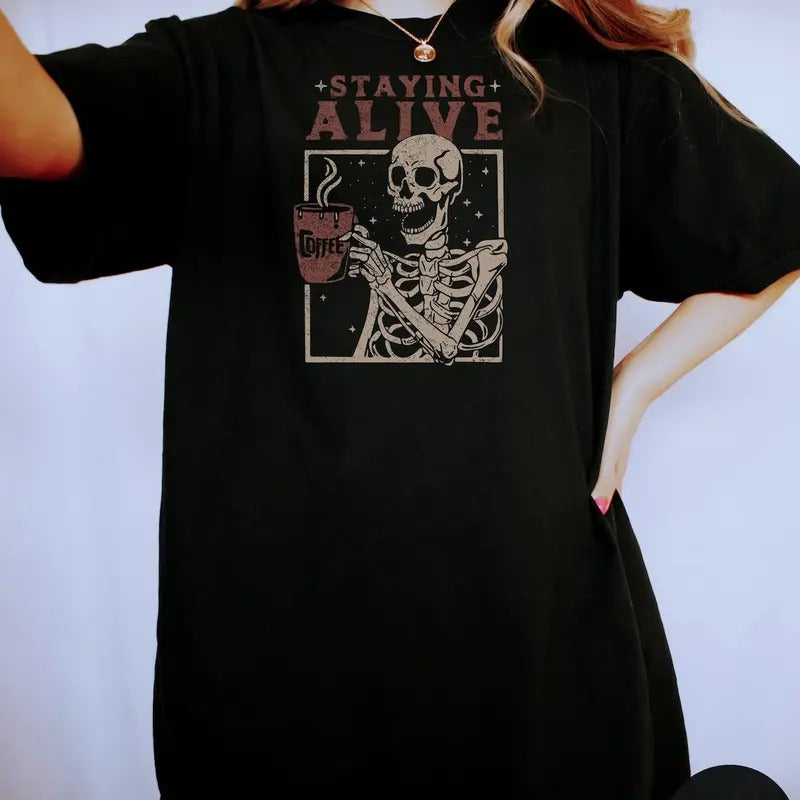 Staying Alive Shirt, Trendy Coffee Shirt, Funny Skeleton T-Shirt, Coffee Lovers Gift Skull Vintage Halloween Tshirt...