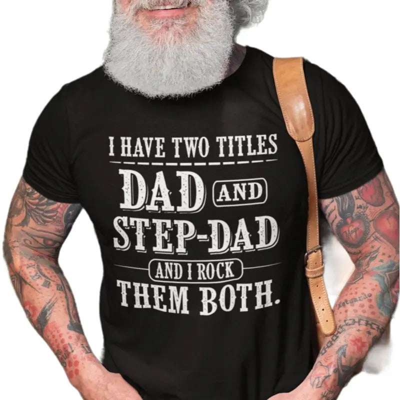 Stepdad Shirt Gift, I Have Two Titles Dad And Step Dad Shirt, Fathers Day Step Dad Shirt, Bonus Dad Tee Shirt, Classic...