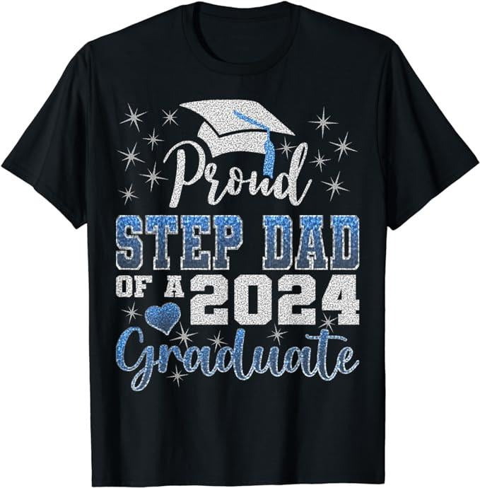 Stepdad T Shirt Stepdad Super Proud Step Dad 2024 Graduate Awesome Family College Blue Menswear Casual Cotton Top Basic Shirt Hoodie Sweatshirt