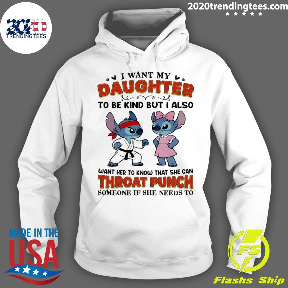 Stitch Karate I Want My Daughter To Be Kind But I Also Want Her Throat Punch Shirt