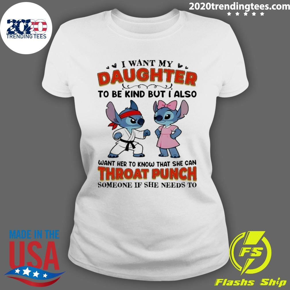 Stitch Karate I Want My Daughter To Be Kind But I Also Want Her Throat Punch Shirt