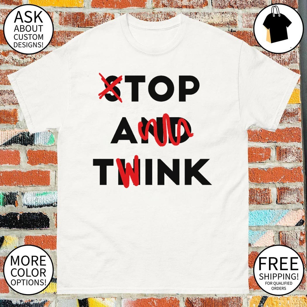Stop and Think top a tink funny t-shirt