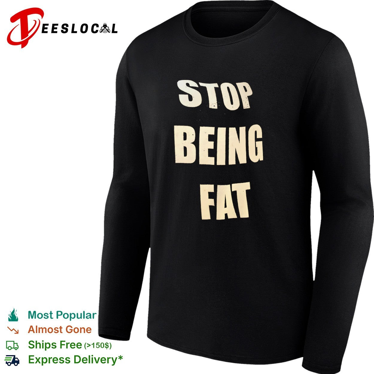 Stop being fat motivation shirt