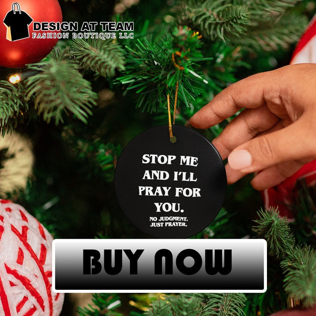 Stop me and I’ll pray for you no judgment just prayer shirt