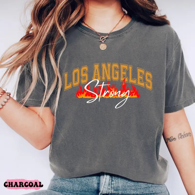 Strong Los Angeles Fire Shirt La Fire Tshirt Support La Firefighters Forest Fire Awareness T-shirt Los Angeles Support...