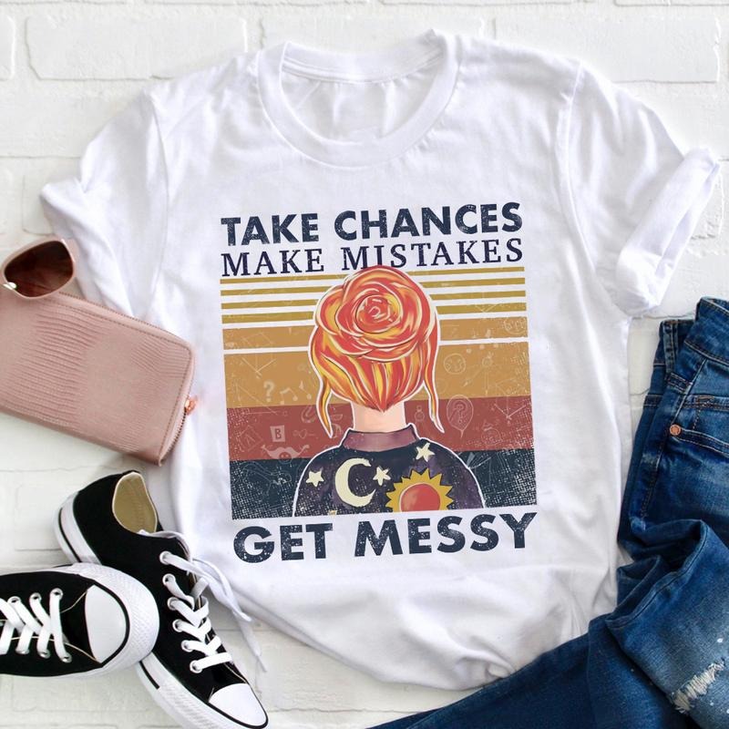 Stylish T - Shirt Showcasing a Trendy Back - View Illustration and an Empowering Slogan TAKE CHANCES MAKE MISTAKES GET MESSY
