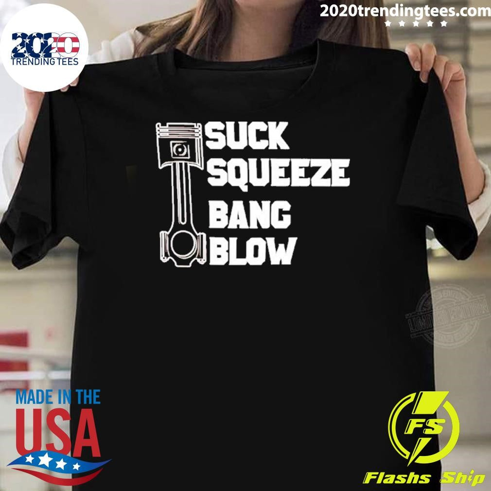 Suck Squeeze Bang Blow Shirt