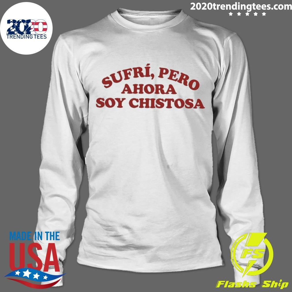 Sufri Pero Ahora Soy Chistosa Shirt