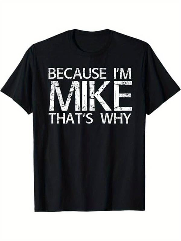 Summer T Shirts Because I'm Mike That's Why Fun Shirt Funny Gift Idea T-Shirt, Gift for Men for Woman Menswear Graphic...