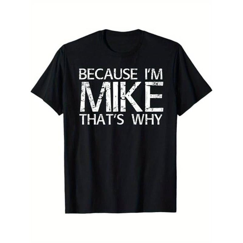 Summer t Shirts BECAUSE I'M MIKE THAT'S WHY Fun Shirt Funny Gift Idea T-Shirt style 03 Hoodie Sweatshirt | PrintMintTees.com
