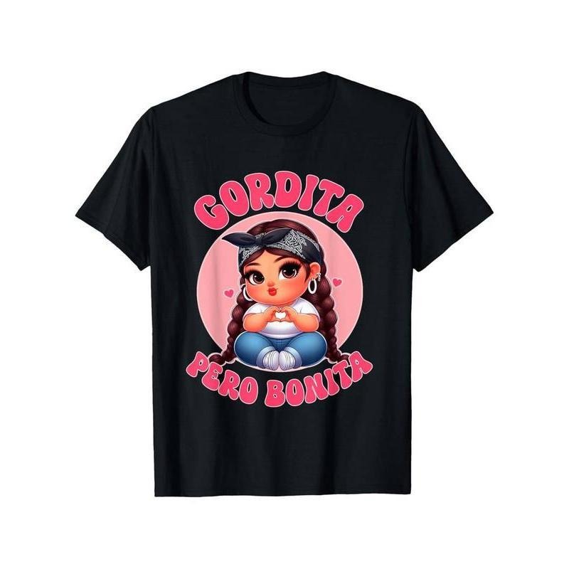 Summer t Shirts Gordita Pero Bonita- Latina Chingona Mujer Chicana-Chula Cotton T-shirt